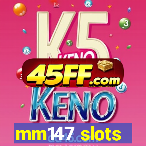 mm147 slots